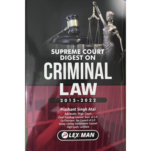 Lexman’s Supreme Court Digest on Criminal Law 2015-2022 by Prashant Singh Atal 
